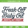 Freak Off Free Baby Oil SVG, Funny Halloween Baby Oil Smooth Not Creepy SVG PNG Freak Off Free Baby Oil SVG, Funny Halloween Baby Oil Smooth Not Creepy SVG PNG