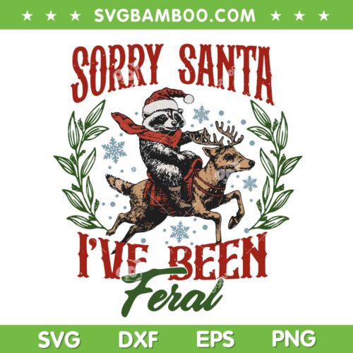 Funny Raccoon Christmas Holiday SVG, Sorry Santa I've Been Feral SVG PNG, Raccoon Santa Christmas SVG PNG