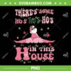 Santa Theres Some Ho Ho Ho in this House PNG, Funny Santa Dancing in this House PNG