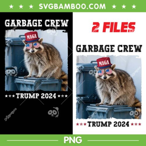 Garbage Crew Trump 2024 PNG, Funny Raccoon Maga Garbage PNG, Funny Trumps Supporters Are Garbage Joe Biden PNG