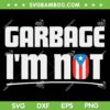Garbage I'm Not SVG PNG, Garbage For Trump SVG, Puerto Rico Flag Boricua DXF SVG PNG EPS Garbage I'm Not SVG PNG, Garbage For Trump SVG, Puerto Rico Flag Boricua DXF SVG PNG EPS