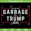 Garbage for Trump 2024 SVG PNG, Trump Garbage Election SVG, Vote for Trump DXF SVG PNG EPS Garbage for Trump 2024 SVG PNG, Trump Garbage Election SVG, Vote for Trump DXF SVG PNG EPS
