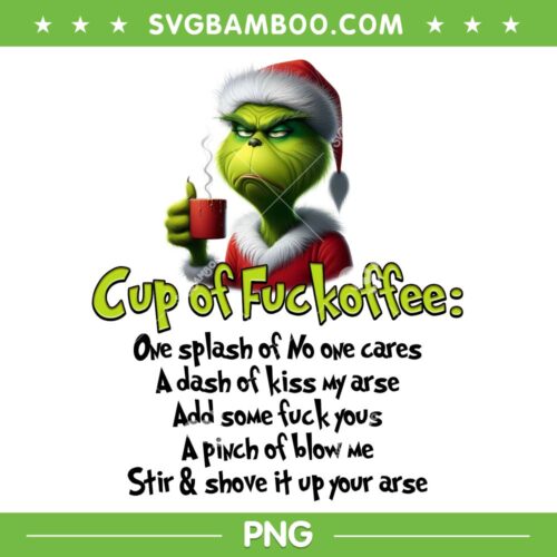 Grinch Cup of Fuckoffee Art PNG, Funny The Grinch Drink Coffee PNG