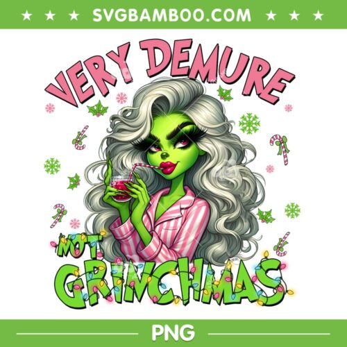 Girl Very Demure Not Grinchmas PNG, Womens Grinch Drink Cocktail PNG