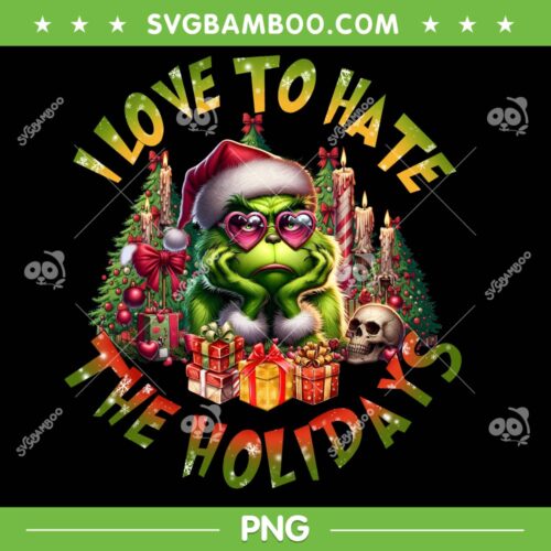 Grinch I Love To Hate The Holidays PNG, Cool Grinch Sunglasses PNG, Pink Grinch Art PNG