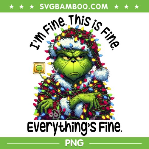 Grinch I'm Fine this is Fine Everythings Fine PNG, Grinch Christmas Lights PNG