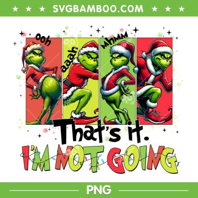 Grinch Art Thats it I'm Not Going PNG, Funny Santa Grinch Pose PNG Grinch Art Thats it I'm Not Going PNG, Funny Santa Grinch Pose PNG