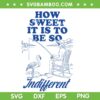 How Sweet it is to be so Indifferent SVG, Megan Moroney Am I Okay SVG PNG