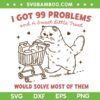 I Got 99 Problems SVG PNG, A Sweet Little Treat Would Solve Most of Them SVG I Got 99 Problems SVG PNG, A Sweet Little Treat Would Solve Most of Them SVG