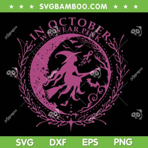 Witch In October We Wear Pink SVG, Witches Breast Cancer Halloween SVG PNG