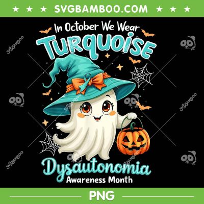 In October We Wear Turquoise Dysautonomia Awareness PNG, Ghost Turquoise Breast Cancer PNG