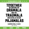 Kamala Harris End Dramala And The Traumala SVG, Together We Can End The Dramala SVG PNG