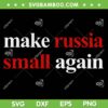Make Russia Small Again SVG PNG, Funny Moscovia 1462 SVG, Trending Quote DXF SVG PNG EPS