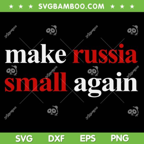 Make Russia Small Again SVG PNG, Funny Moscovia 1462 SVG, Trending Quote DXF SVG PNG EPS