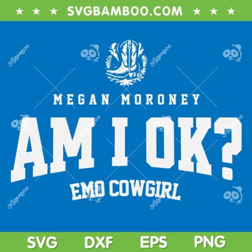 Megan Moroney Am I Ok SVG, Emo Cowgirl SVG PNG, Megan Moroney Boots DXF SVG PNG EPS