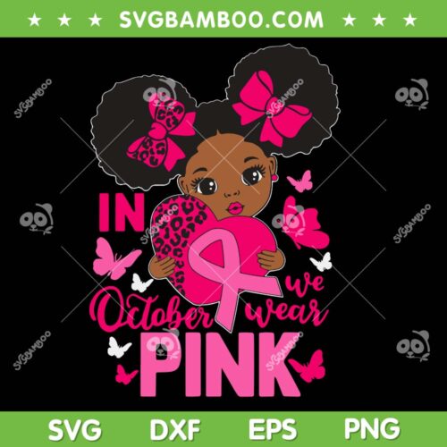 Messy Bun In October We Wear Pink SVG, Kids Black Girls Breast Cancer Awareness SVG PNG