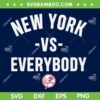 New York vs Everybody SVG PNG, New York Yankees vs Everybody SVG, Baseball Yankees DXF SVG PNG EPS New York vs Everybody SVG PNG, New York Yankees vs Everybody SVG, Baseball Yankees DXF SVG PNG EPS
