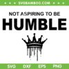 Not Aspiring to Be Humble SVG, Kamala Harris Feminist Message SVG PNG