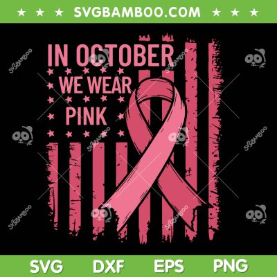 October We Wear Pink US Flag SVG PNG, Breast Cancer Awareness American Flag SVG October We Wear Pink US Flag SVG PNG, Breast Cancer Awareness American Flag SVG