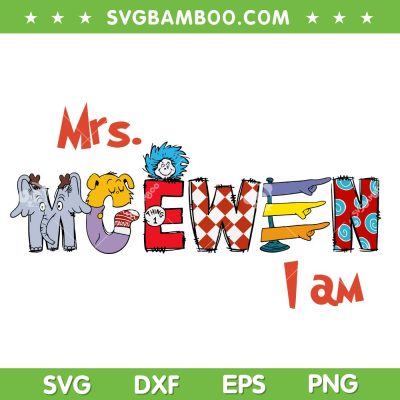 Personalized Name Dr Suess SVG, Dr Seuss I Am Mrs McEwen SVG PNG Personalized Name Dr Suess SVG, Dr Seuss I Am Mrs McEwen SVG PNG