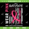 Pink Hoodies Breast Cancer Survivor SVG, I'm a Survivor I Wear Pink US Flag SVG PNG