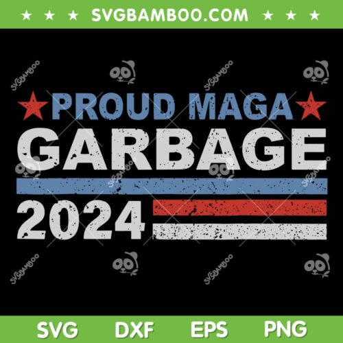 Proud MAGA Garbage 2024 SVG PNG, Garbage for Trump SVG