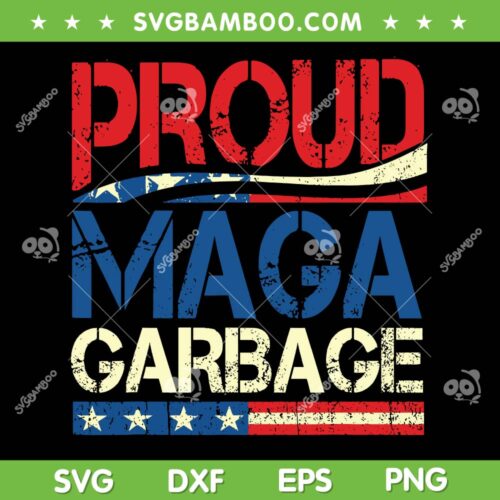 Proud MAGA Garbage SVG PNG, Garbage 2024 Trump SVG, Trump Supporter DXF SVG PNG EPS