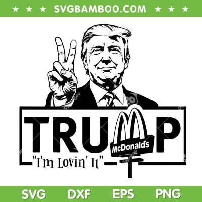 Trump McDonalds I'm Lovin It SVG, Donald Trump Fast Food Worker SVG PNG Trump McDonalds I'm Lovin It SVG, Donald Trump Fast Food Worker SVG PNG