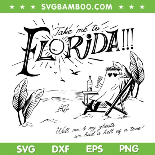 Take Me to Florida SVG PNG, Funny Ghost Florida Summer Vacation SVG, Girls Trip Tropical SVG