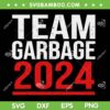 Team Garbage 2024 SVG PNG, Garbage For Trump Elections SVG, Vote for Trump DXF SVG PNG EPS