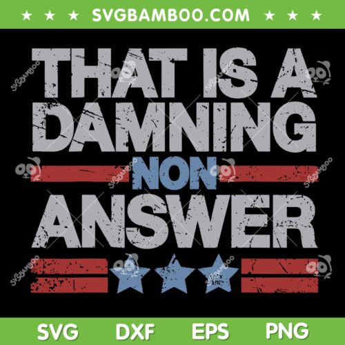That is A Damning Non Answer SVG PNG, Governor Tim Walz Funny Saying SVG, Distressed Grunge Trending Quote SVG