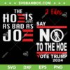 The Hoe is Just As Bad as Joe SVG PNG, Vote Trump 2024 Election SVG, The Hoe is Just As Bad As Joe SVG PNG