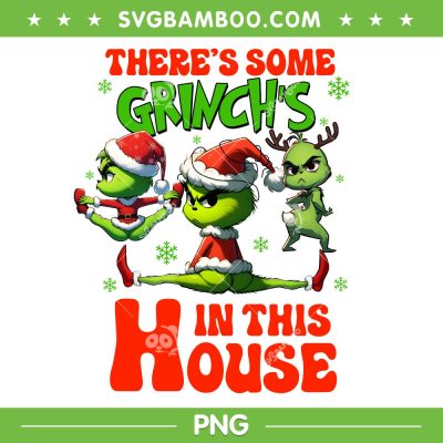 There's Some Grinchs in this House PNG, Funny Grinch Dancing in House PNG