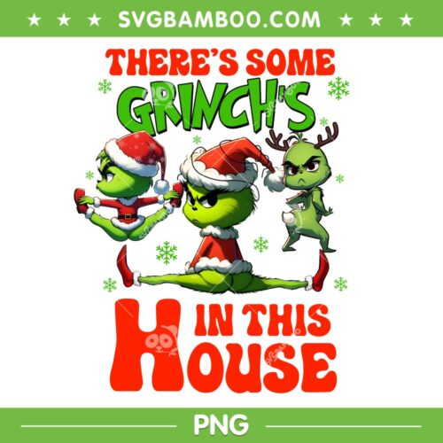 There's Some Grinchs in this House PNG, Funny Grinch Dancing in House PNG