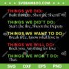 Things We Did Built This City Shot The Sheriff SVG, Things We Did't Do SVG PNG, Funny Quote Trending SVG