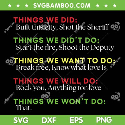 Things We Did Built This City Shot The Sheriff SVG, Things We Did't Do SVG PNG, Funny Quote Trending SVG