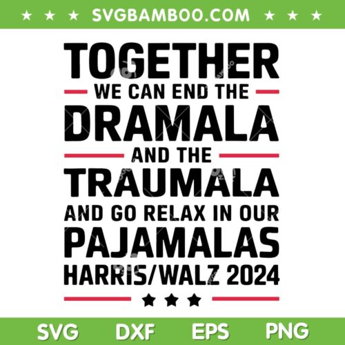 Together We Can End the Dramala and the Traumala SVG, Funny Kamala Harris Walz 2024 SVG