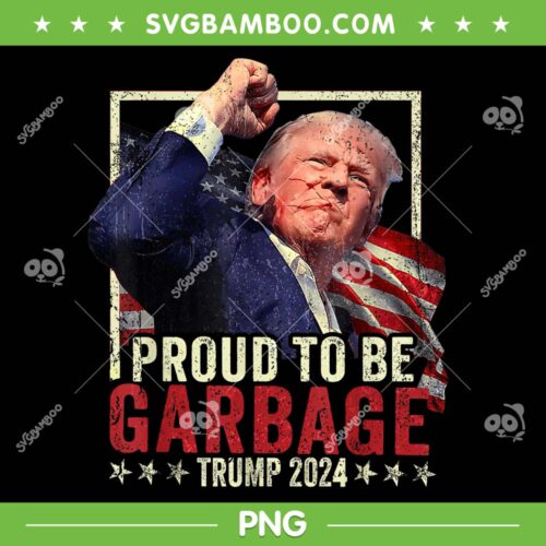 Proud To Be Garbage Trump 2024 PNG, Trump 2024 Election PNG, Vote Trump President PNG