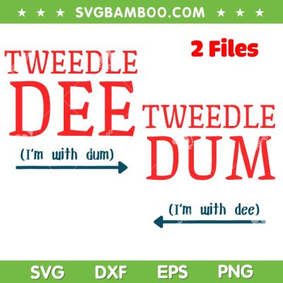 Tweedle Dee I'm With Dum SVG, Tweedle Dum I'm With Dee SVG, Couple and Friends Funny Lazy Costume SVG PNG