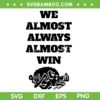 Arkansas We Almost Always Almost Win SVG, Arkansas Razorbacks Football Trending Quote SVG PNG