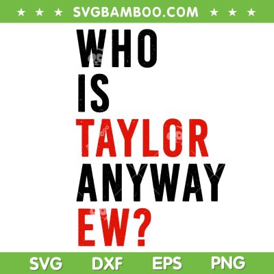 Who Is Taylor Anyway Ew SVG, Girl Taylor First Name Groovy 80's SVG PNG