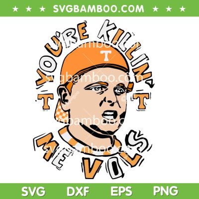 You're Killing Me Vols SVG PNG, Tennessee Vols Ham Porter SVG, Fun Game Day DXF SVG PNG EPS