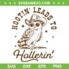 Hootin Leads to Hollerin SVG PNG, Owl Sunglasses SVG, Funny Owl Cowboy DXF SVG PNG EPS
