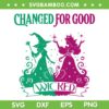 Changed For Good Wicked SVG, Kristin Chenoweth and Idina Menzel For Good SVG PNG Changed For Good Wicked SVG, Kristin Chenoweth and Idina Menzel For Good SVG PNG