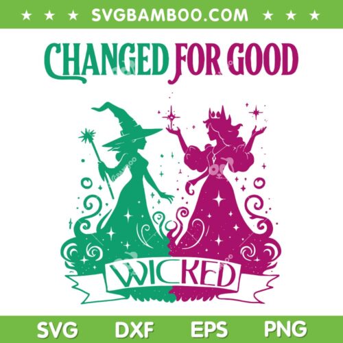 Changed For Good Wicked SVG, Kristin Chenoweth and Idina Menzel For Good SVG PNG