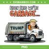 Trump Rides in Garbage Truck PNG, Biden Says Were Garbage PNG, Garbage for Trump Shirt PNG Trump Rides in Garbage Truck PNG, Biden Says Were Garbage PNG, Garbage for Trump Shirt PNG