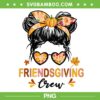 Friendsgiving Crew 2024 PNG, Womens Messy Bun Thanksgiving PNG, Fall Autumn Friendsgiving PNG
