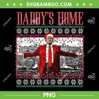 Daddy's Home Trump Ugly Christmas PNG, Donald Trump Santa Christmas 2024 PNG, Trump Sweater Xmas Pajamas PNG