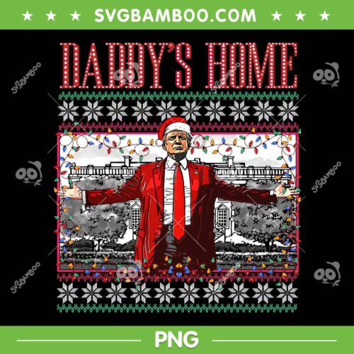 Daddy's Home Trump Ugly Christmas PNG, Donald Trump Santa Christmas 2024 PNG, Trump Sweater Xmas Pajamas PNG