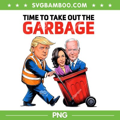 Funny Garbage For Trump 2024 PNG, Time To Take Out The Garbage PNG Funny Garbage For Trump 2024 PNG, Time To Take Out The Garbage PNG